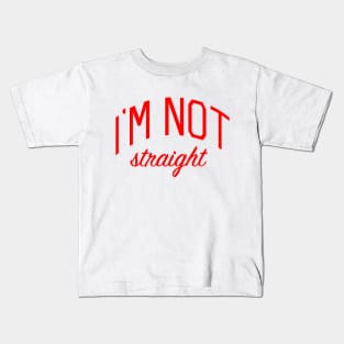 I'm Not Straight Kids T-Shirt